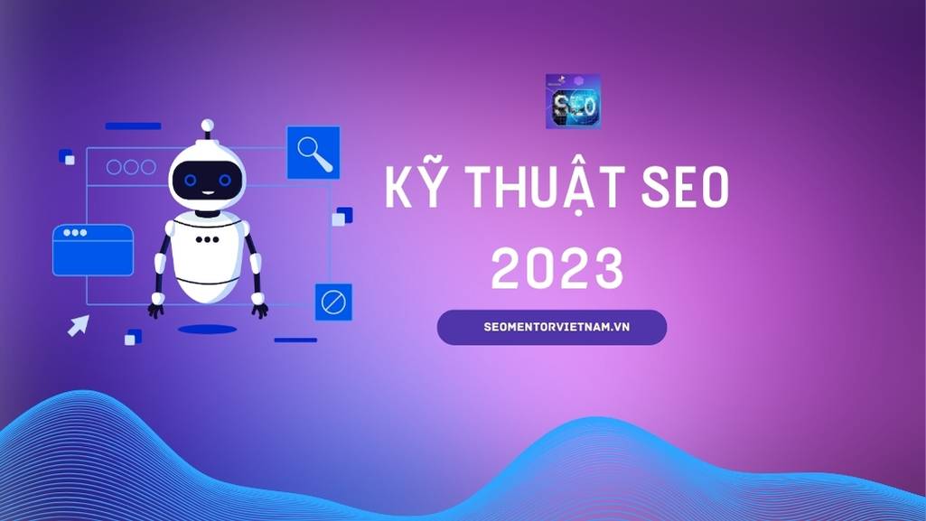 Kỹ thuật SEO quan trọng của năm 2023