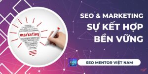 seo-va-marketing-su-ket-hop-ben-vung