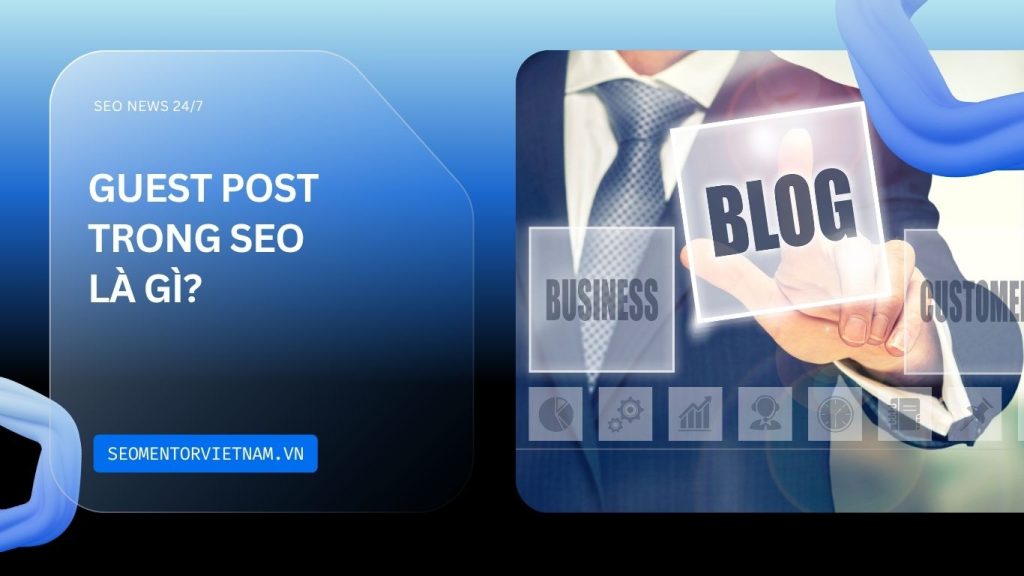 Guest Post trong SEO là gì? Có nên sử dụng không?