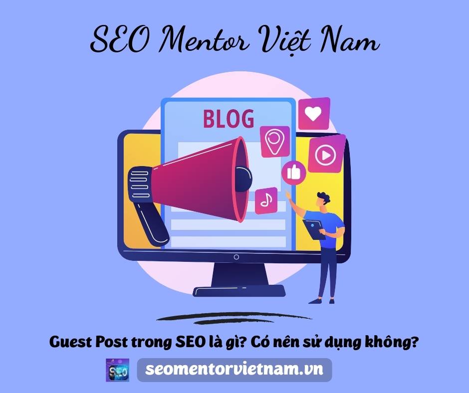 Guest Post trong SEO là gì? Có nên sử dụng không?