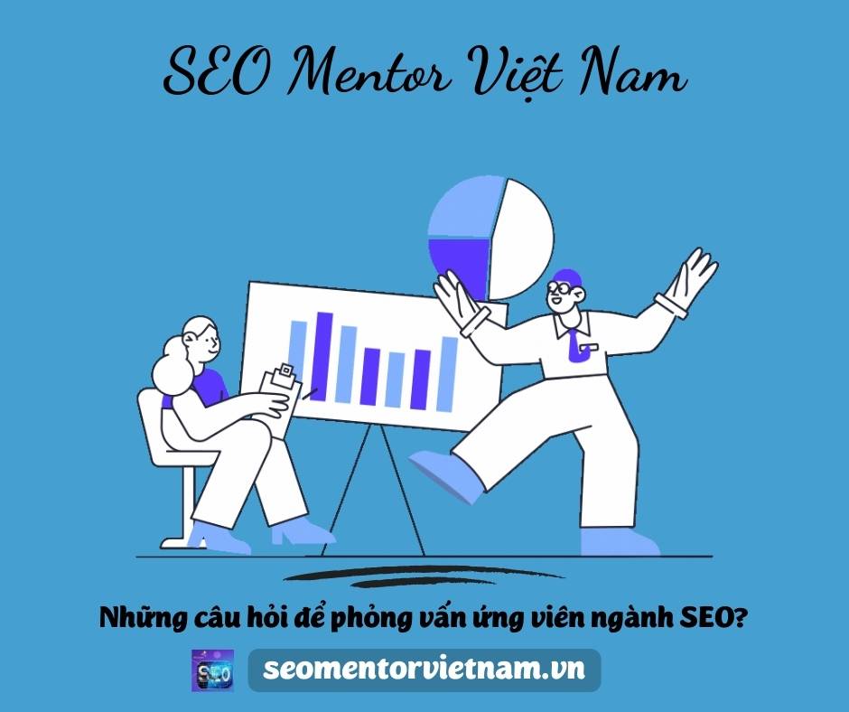 Những câu hỏi để phỏng vấn ứng viên SEO