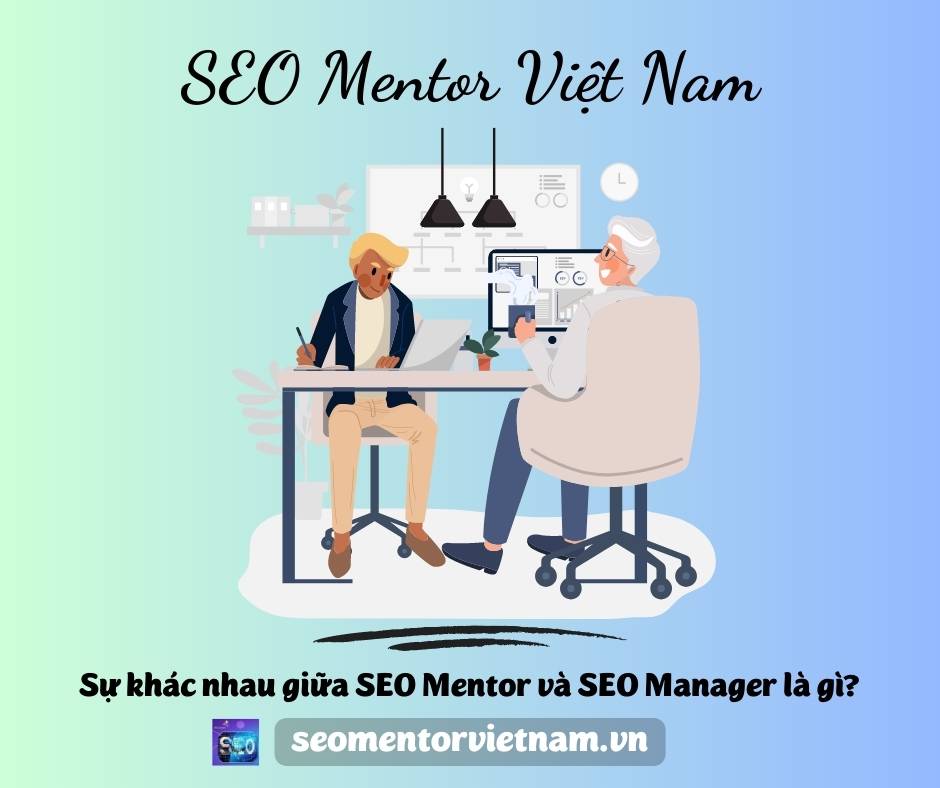 Sự khác nhau giữa SEO Mentor và SEO Manager là gì?