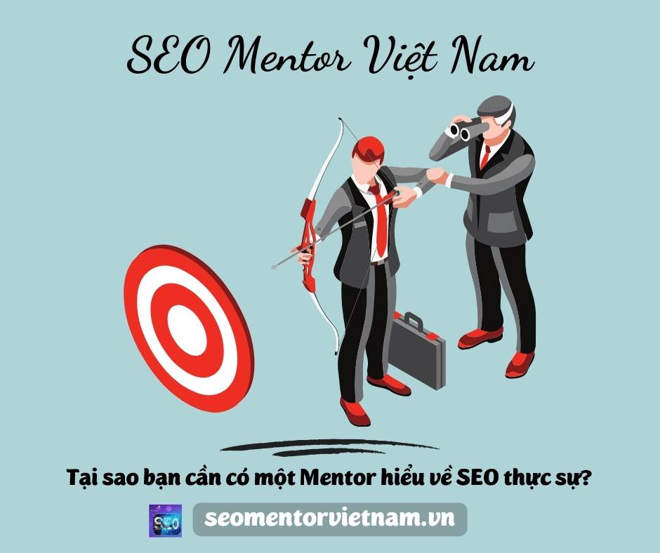 Tại sao bạn cần có một Mentor hiểu về SEO thực sự?