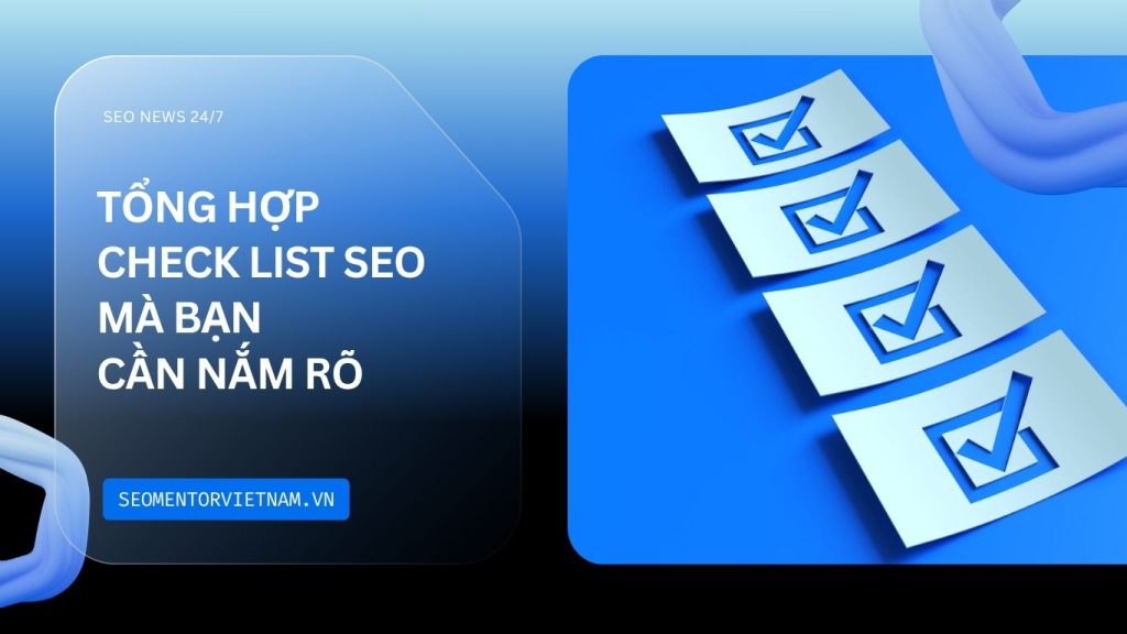 Tổng hợp check list SEO mà bạn cần nắm rõ