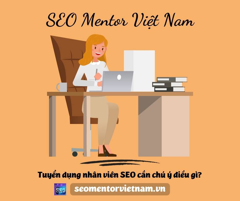 Tuyển dụng nhân viên SEO cần chú ý điều gì?