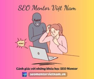 Cảnh giác cao độ với các khóa học SEO Mentor