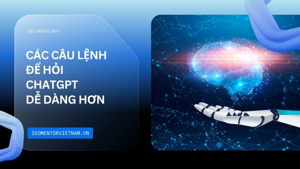 Các câu lệnh để hỏi ChatGPT dễ dàng hơn