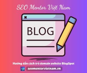 Hướng dẫn cách trỏ domain website Blogspot (Blogger)