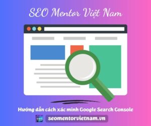 Hướng dẫn cách xác minh website bằng Google Search Console