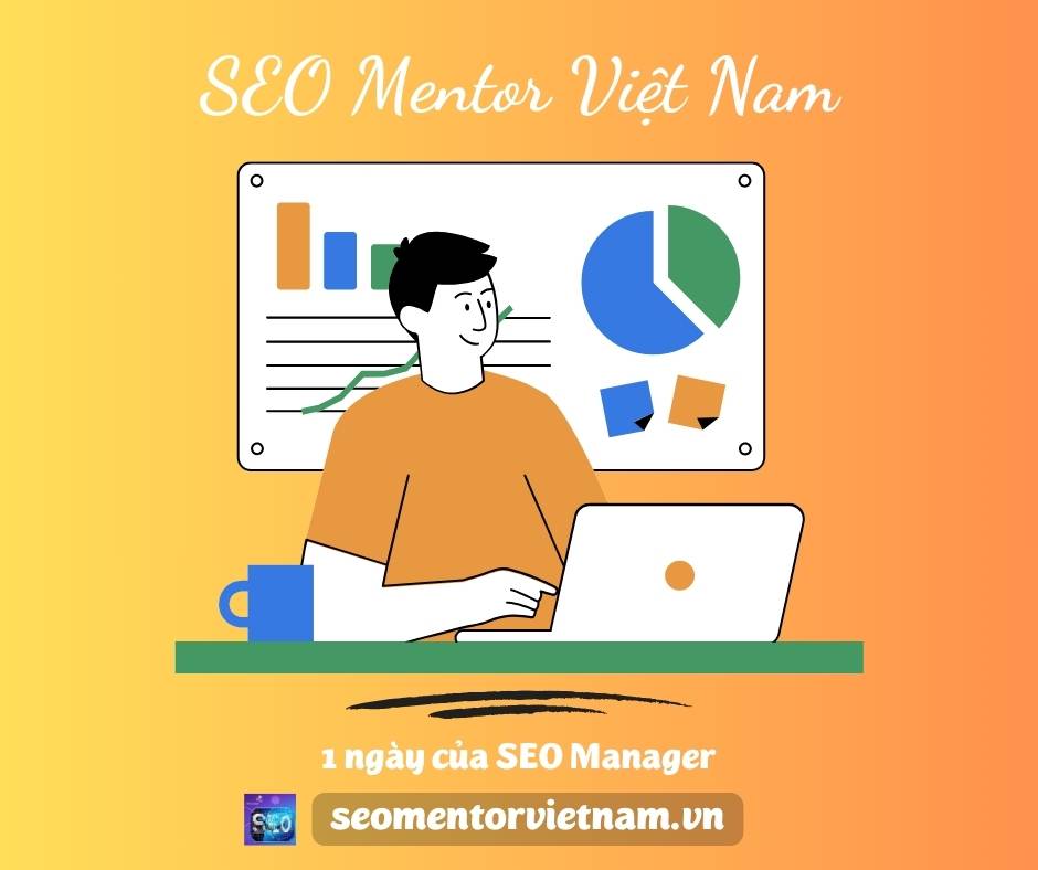 1 ngày làm việc của SEO Manager sẽ bao gồm những gì?