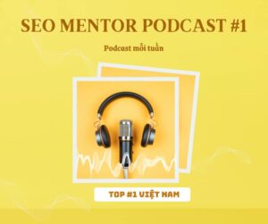 SEO Mentor Podcast Top 1 Việt Nam