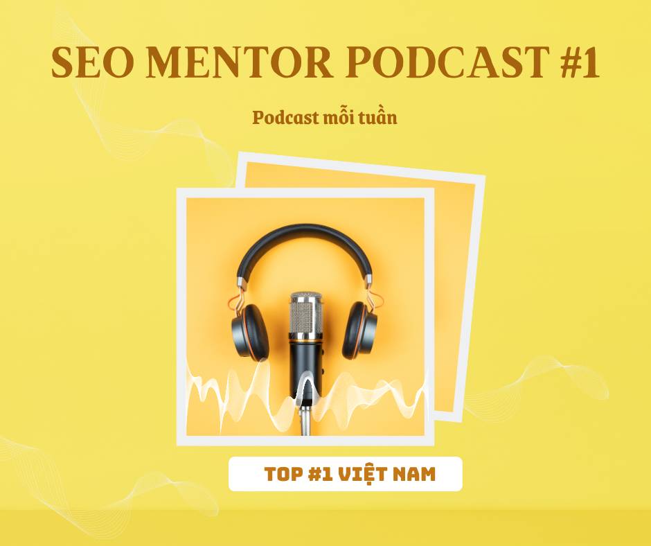 SEO Mentor Podcast Top 1 Việt Nam