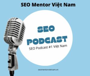 SEO Mentor Podcast Top #1 Việt Nam