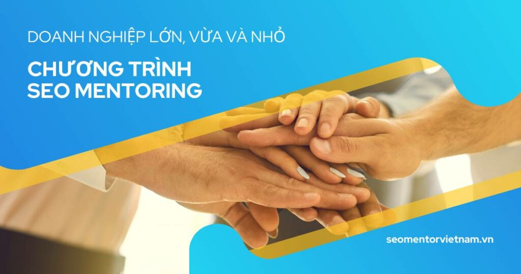 Những chương trình SEO Mentoring sẽ giúp doanh nghiệp vận hành SEO như thế nào?