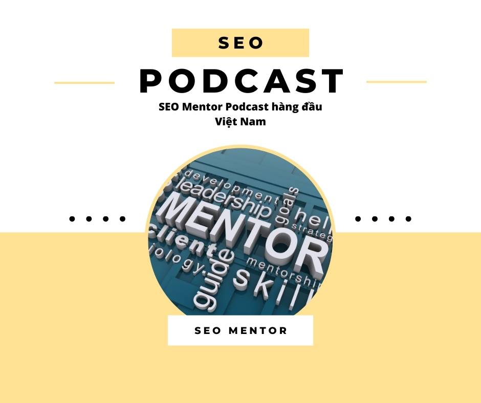 SEO Mentor Podcast hàng đầu tại Việt Nam, Top 1 SEO Podcast Viet Nam