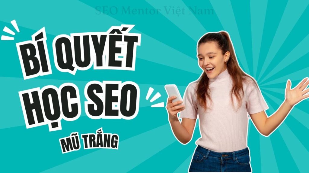 Bí quyết học SEO mũ trắng bài bản từ A đến Z