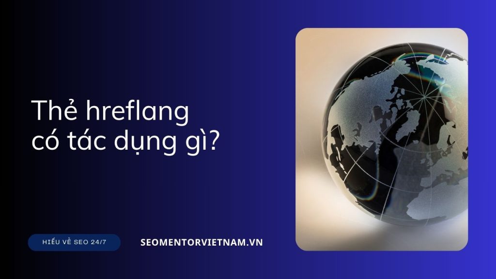 Thẻ hreflang có tác dụng gì?