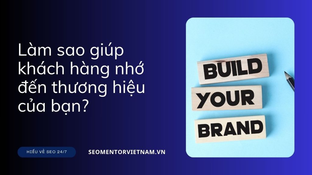 Brand Positioning là gì? Làm sao giúp khách hàng nhớ đến thương hiệu của bạn?