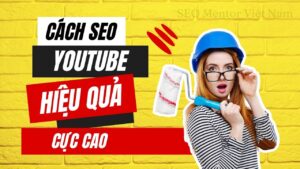 Cách SEO Youtube lên TOP hiệu quả cao mà ít người nói với bạn