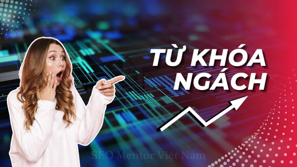 Cách tìm từ khóa ngách (niche keywords) để đạt hiệu quả cao mà còn dễ dàng