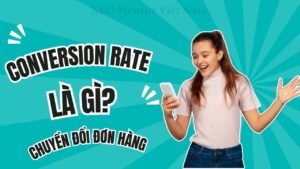 Conversion rate là gì? Làm sao để tăng tỉ lệ chuyển đổi ra đơn hàng?