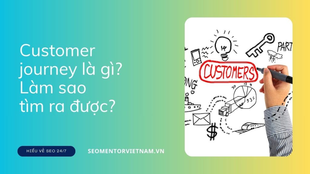 Customer journey là gì? Làm sao tìm ra hành trình của khách hàng nhanh chóng?