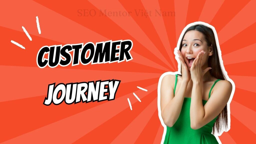 Customer journey là gì? Làm sao tìm ra hành trình của khách hàng tốt nhất?