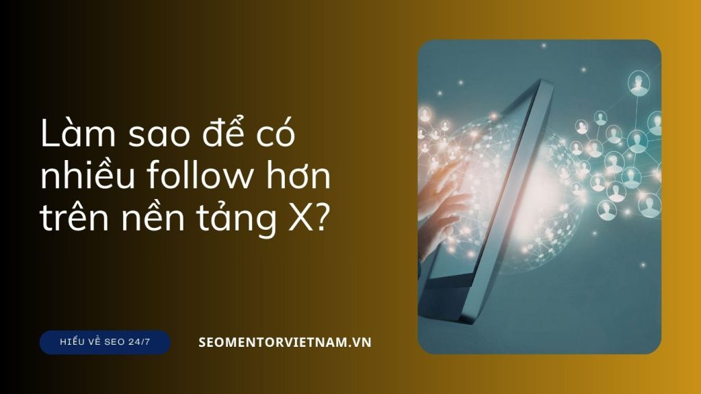 Làm sao để có nhiều follow hơn trên nền tảng X - Twitter cũ?