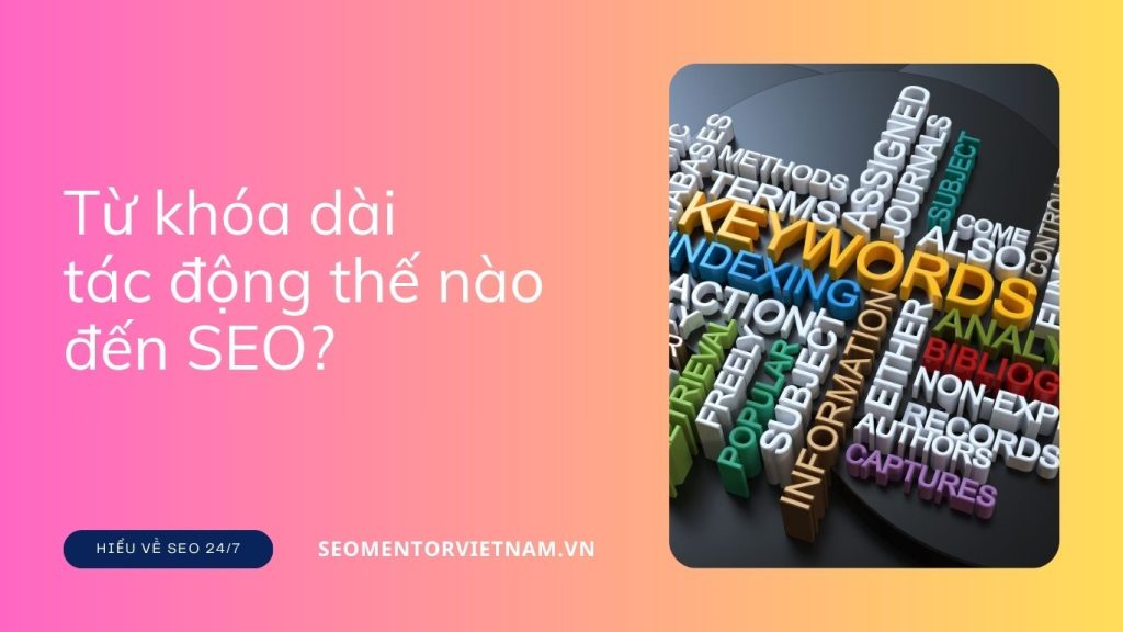 Long tail keywords là gì? Từ khóa dài tác động thế nào đến SEO?