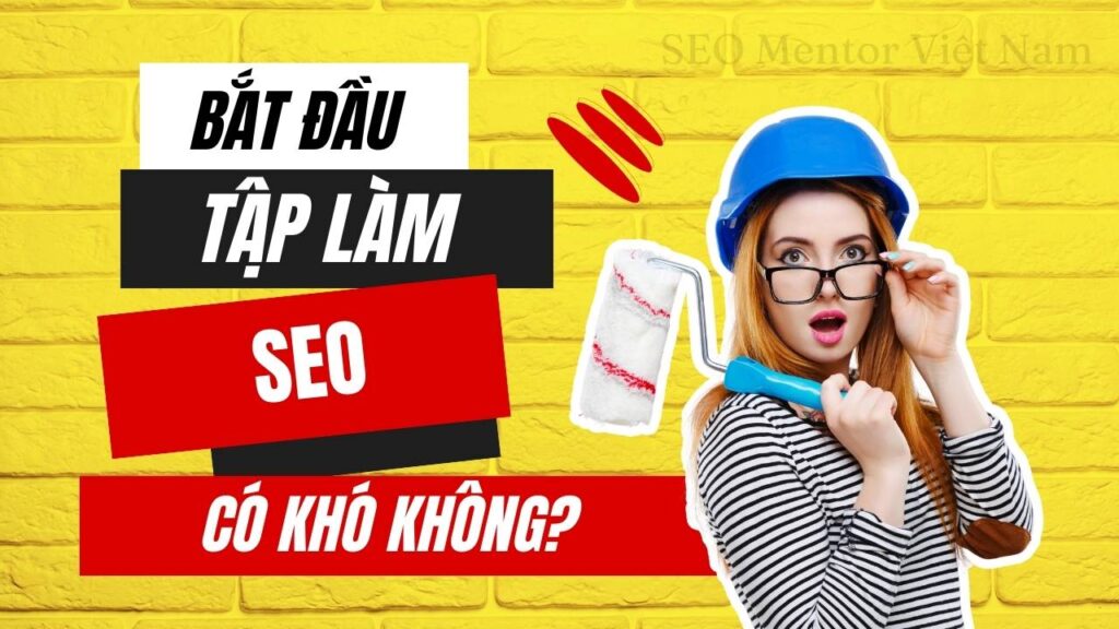 Mới bắt đầu tập làm SEO thì cần chuẩn bị những điều gì?