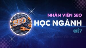 Nhân viên SEO học ngành gì? Làm SEO lương bao nhiêu?