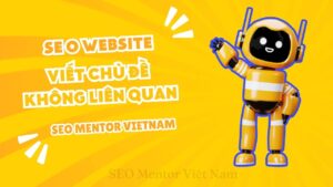 Tại sao nhiều website viết nhiều chủ đề không liên quan bị Google phạt?