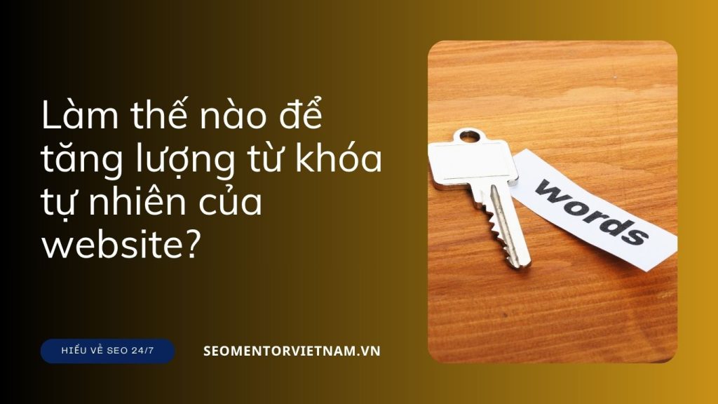Organic keywords là gì? Làm thế nào để tăng lượng từ khóa tự nhiên của website?
