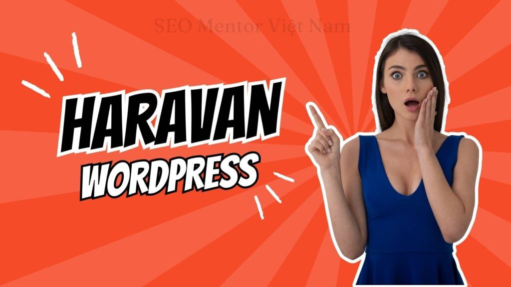 So sánh về SEO trên nền tảng Haravan và Wordpress - Ưu và nhược điểm