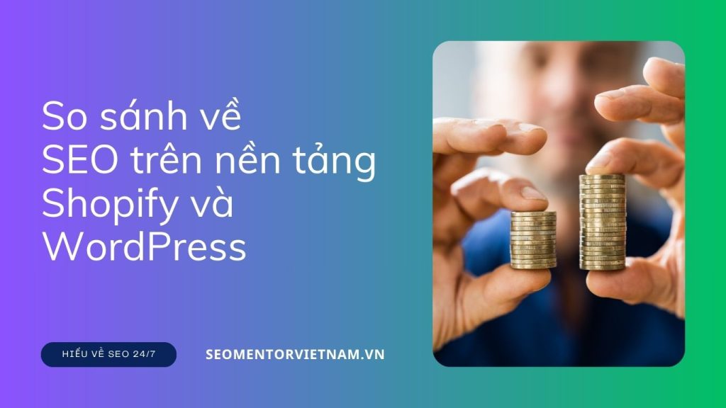 So sánh về SEO trên nền tảng Shopify và WordPress - Ưu và nhược điểm