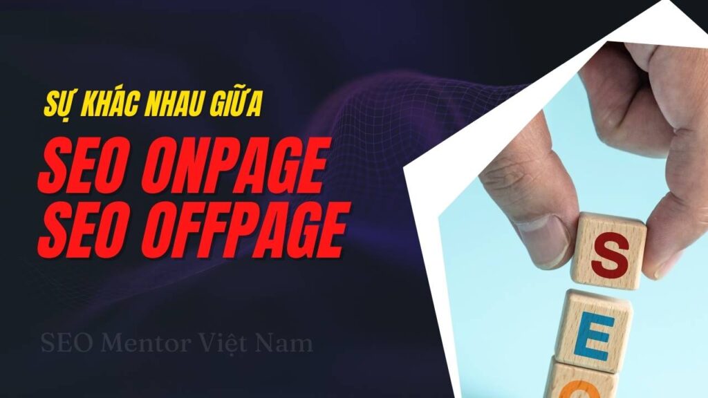 Sự khác nhau giữa SEO On-page và Off-page là gì?