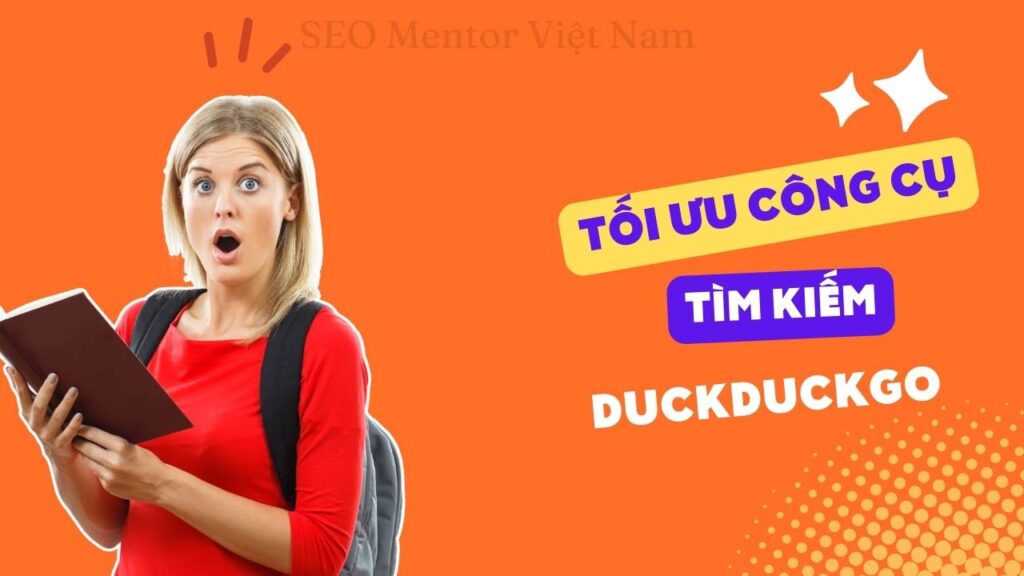 Làm sao để tối hóa công cụ tìm kiếm DuckDuckGo của Mỹ?