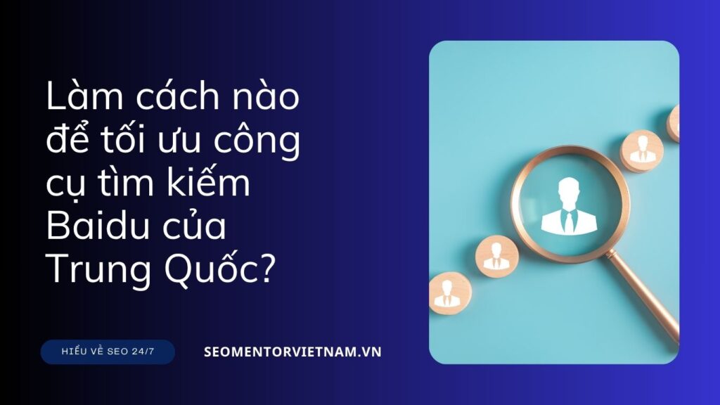 Làm cách nào để tối ưu công cụ tìm kiếm Baidu của Trung Quốc?