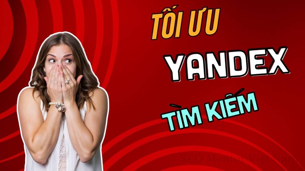 Tối ưu hóa công cụ tìm kiếm Yandex của Nga như thế nào?