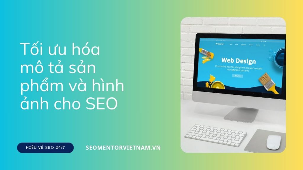 Tối ưu hóa mô tả sản phẩm và hình ảnh cho SEO để nâng cao hiệu quả tìm kiếm ảnh