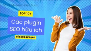 Top 10+ các plugin SEO hữu ích cho Wordpress mà bạn cần biết