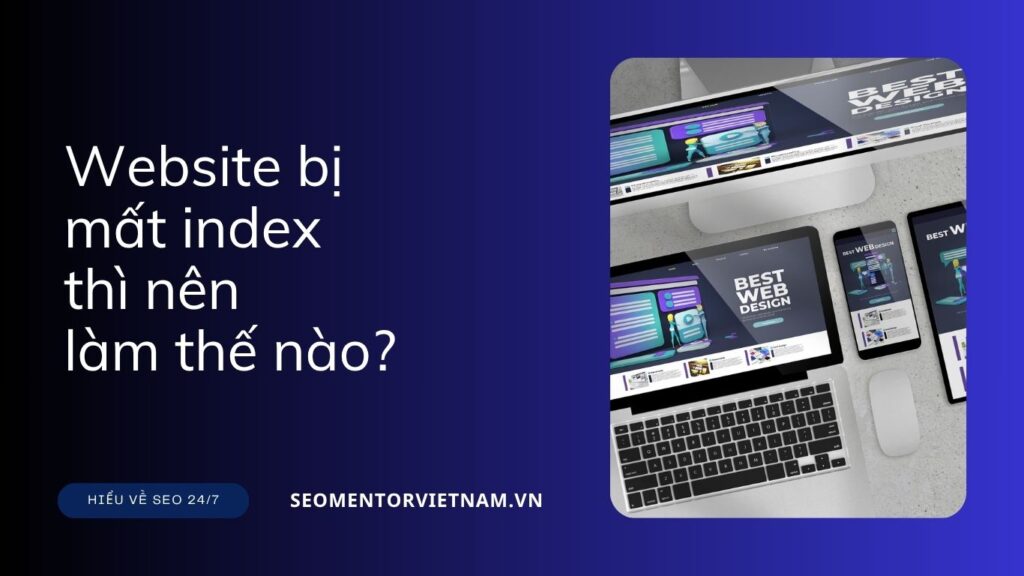 Website bị mất index thì nên làm thế nào?