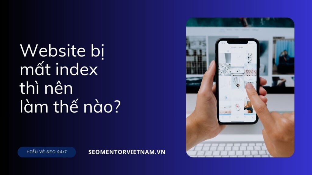 Website bị mất index thì nên làm thế nào?