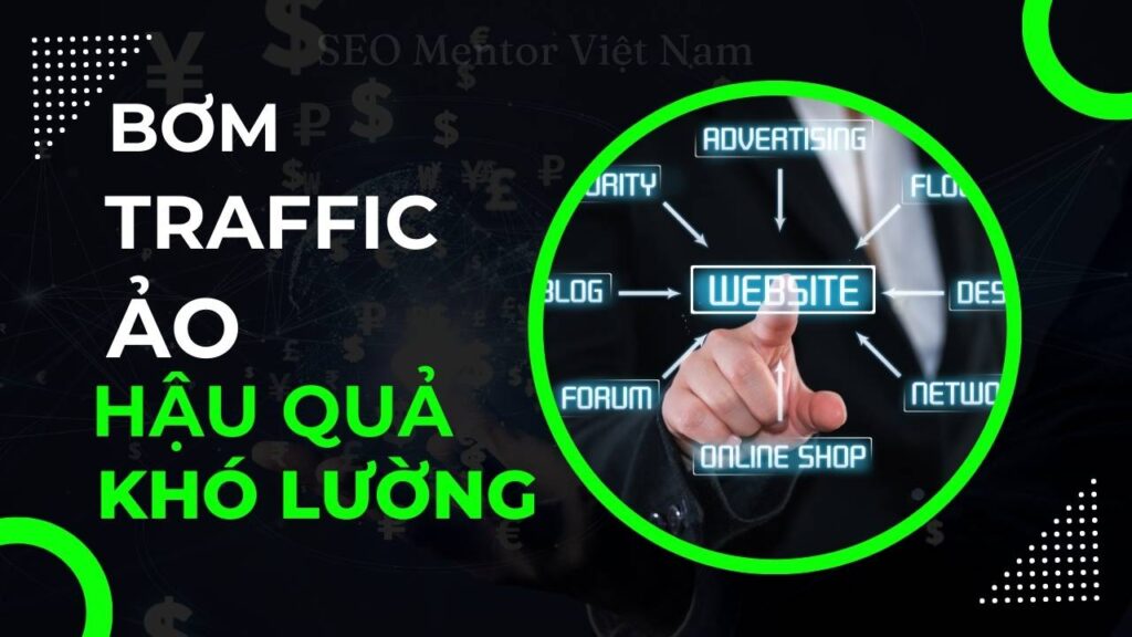 Vì sao việc bơm traffic vào website gây ra hậu quả nghiêm trọng khi phân tích dữ liệu?