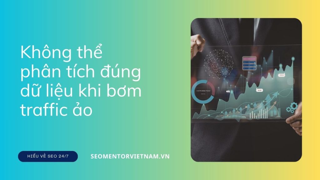 Vì sao việc bơm traffic vào website gây ra hậu quả nghiêm trọng khi phân tích dữ liệu?