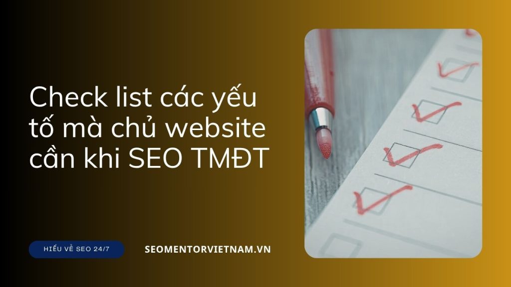 Check list các yếu tố mà chủ website cần khi SEO trang thương mại điện tử, chuyên bán hàng