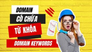 Có nên dùng domain có chứa từ khóa SEO? Ưu và nhược điểm của cách này là gì?