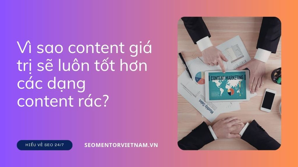 Vì sao content giá trị sẽ luôn tốt hơn các dạng content rác, content nhảm?