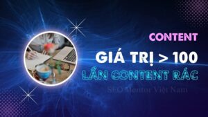 Vì sao content giá trị sẽ luôn tốt hơn các dạng content rác, content nhảm?