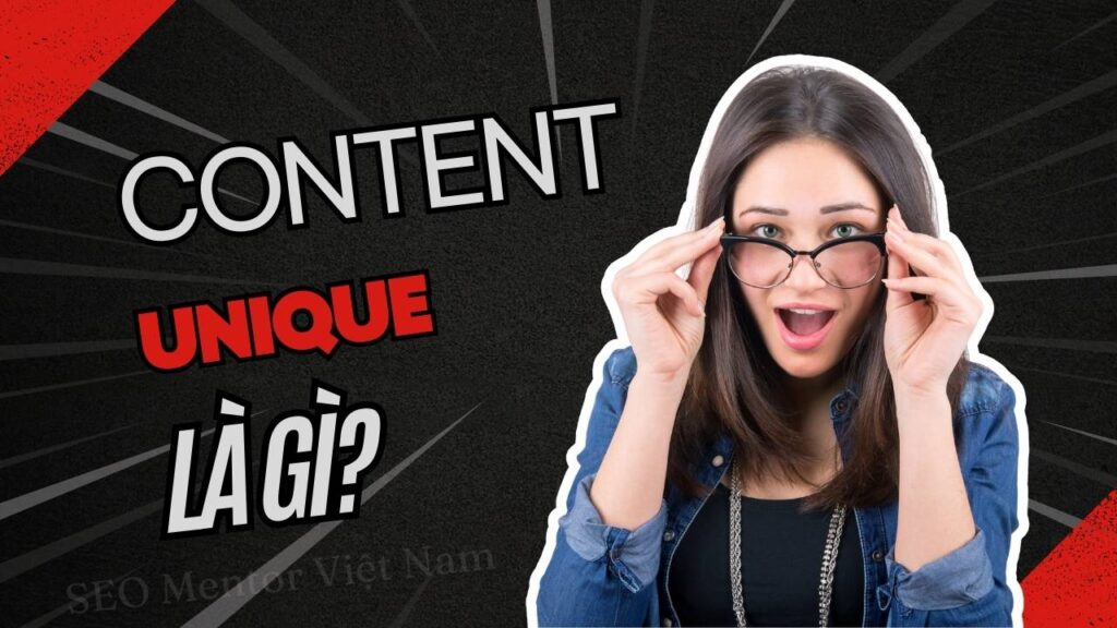 Content Unique là gì? Vì sao bạn cần thể hiện sự sáng tạo qua nội dung?